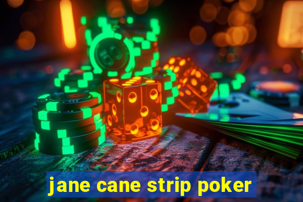 jane cane strip poker